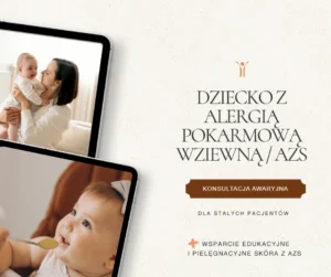 AWARYJNA KONTROLNA konsultacja dziecko z alergią pokarmową/AZS + Wsparcie edukacyjne i pielęgnacyjne skóra z AZS dla stałych pacjentów